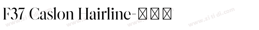 F37 Caslon Hairline字体转换 F37 Caslon Hairline字体转换
